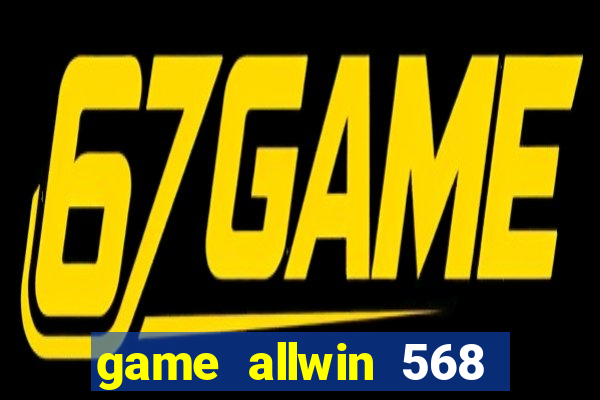 game allwin 568 com login